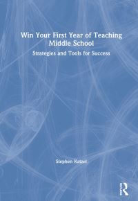 Book Cover for Win Your First Year of Teaching Middle School by Stephen Katzel