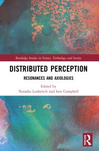Book Cover for Distributed Perception by Natasha Lushetich, Iain Campbell