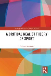 Book Cover for A Critical Realist Theory of Sport by Graham Scambler