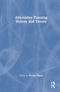 Book Cover for Alternative Planning Theory and History by Dorina Pojani