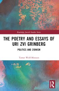 Book Cover for The Poetry and Essays of Uri Zvi Grinberg by Tamar WolfMonzon