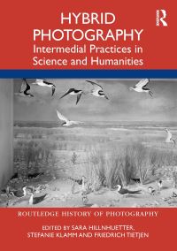 Book Cover for Hybrid Photography by Sara Hillnhuetter, Stefanie Klamm, Friedrich Tietjen
