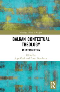 Book Cover for Balkan Contextual Theology by Stipe Odak, Zoran Grozdanov