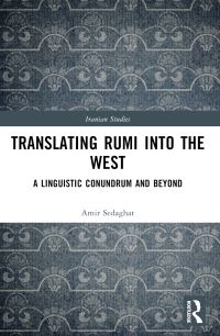 Book Cover for Translating Rumi Into the West by Amir Sedaghat