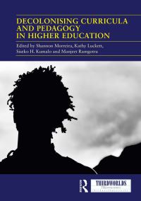 Book Cover for Decolonising Curricula and Pedagogy in Higher Education by Shannon Morreira, Kathy Luckett, Siseko H Kumalo, Manjeet Ramgotra