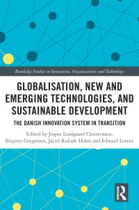 Book Cover for Globalisation, New and Emerging Technologies, and Sustainable Development by Jesper Lindgaard Christensen, Birgitte Gregersen, Jacob Rubæk Holm, Edward H Lorenz