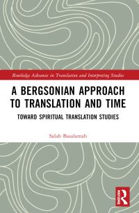Book Cover for A Bergsonian Approach to Translation and Time by Salah Basalamah