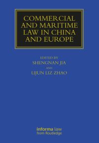 Book Cover for Commercial and Maritime Law in China and Europe by Shangnan Jia, Lijun Zhao