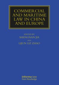 Book Cover for Commercial and Maritime Law in China and Europe by Shengnan Jia, Lijun Liz Zhao