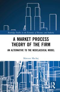 Book Cover for A Market Process Theory of the Firm by Mateusz Machaj