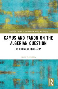 Book Cover for Camus and Fanon on the Algerian Question by Pedro Tabensky