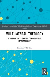 Book Cover for Multilateral Theology by Timothy Teck Ngern Lim