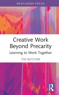 Book Cover for Creative Work Beyond Precarity by Tim Butcher