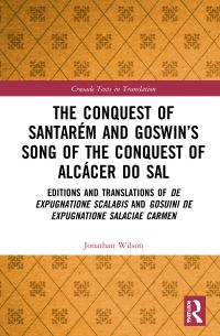 Book Cover for The Conquest of Santarém and Goswin's Song of the Conquest of Alcácer Do Sal by Jonathan Wilson