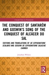 Book Cover for The Conquest of Santarém and Goswin's Song of the Conquest of Alcácer Do Sal by Jonathan Wilson