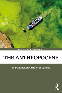 Book Cover for The Anthropocene by Martin Mahony, Noel Castree