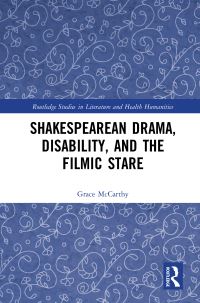 Book Cover for Shakespearean Drama, Disability, and the Filmic Stare by Grace McCarthy
