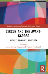 Book Cover for Circus and the Avant-Gardes by AnnaSophie Jürgens, Mirjam Hildbrand