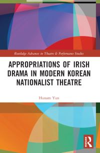 Book Cover for Appropriations of Irish Drama in Modern Korean Nationalist Theatre by Hunam Yun