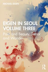 Book Cover for Eigen in Seoul. Volume 3 Pain and Beauty, Terror and Wonder by Michael Eigen