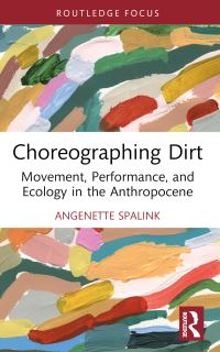 Book Cover for Choreographing Dirt by Angenette Spalink