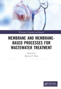 Book Cover for Membrane and Membrane-Based Processes for Wastewater Treatment by Maulin P Shah