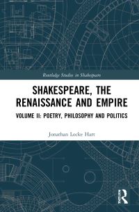 Book Cover for Shakespeare, the Renaissance and Empire. Volume II Poetry, Philosophy and Politics by Jonathan Locke Hart
