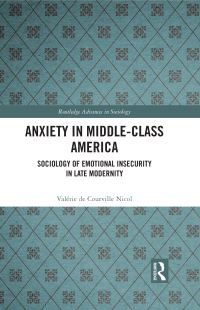 Book Cover for Anxiety in Middle-Class America by Valérie de Courville Nicol
