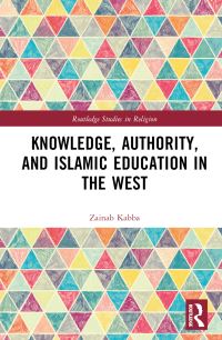 Book Cover for Knowledge, Authority, and Islamic Education in the West by Zainab Kabba