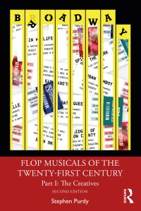 Book Cover for Flop Musicals of the Twenty-First Century. Part I The Creatives by Stephen Purdy