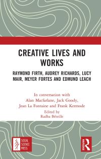 Book Cover for Creative Lives and Works by Alan Macfarlane, Jack Goody, J S La Fontaine, Frank Kermode, Radha Béteille