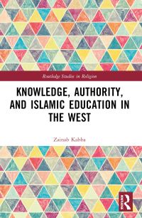 Book Cover for Knowledge, Authority, and Islamic Education in the West by Zainab Kabba