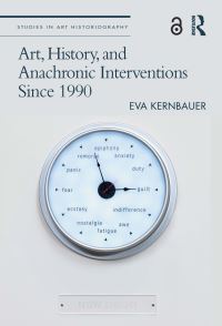 Book Cover for Art, History, and Anachronic Interventions Since 1990 by Eva Kernbauer