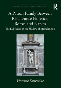 Book Cover for A Patron Family Between Renaissance Florence, Rome and Naples by Vincenzo Sorrentino