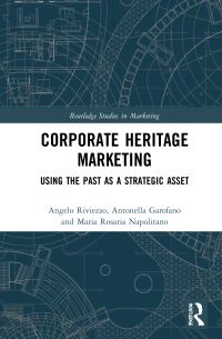 Book Cover for Corporate Heritage Marketing by Angelo Riviezzo, Antonella Garofano, Maria Rosaria Napolitano