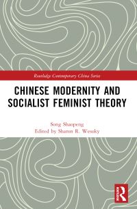 Book Cover for Chinese Modernity and Socialist Feminist Theory by Shaopeng Song