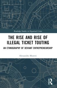 Book Cover for The Rise and Rise of Illegal Ticket Touting by Alessandro Moretti