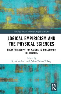 Book Cover for Logical Empiricism and the Physical Sciences by Sebastian Lutz, Adam Tamas Tuboly