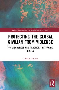 Book Cover for Protecting the Global Civilian from Violence by Timo Kivimäki