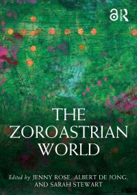 Book Cover for The Zoroastrian World by Jenny Rose, Albert de Jong, Sarah Stewart