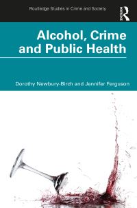 Book Cover for Alcohol, Crime and Public Health by Dorothy NewburyBirch, Jennifer Ferguson