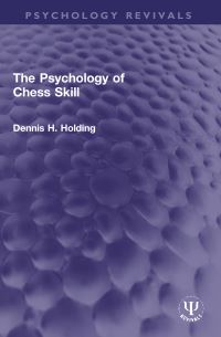 Book Cover for The Psychology of Chess Skill by D H Holding