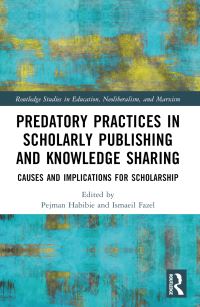 Book Cover for Predatory Practices in Scholarly Publishing and Knowledge Sharing by Pejman Habibie, Ismaeil Fazel