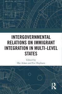 Book Cover for Intergovernmental Relations on Immigrant Integration in Multi-Level States by Ilke Adam, Eve Hepburn