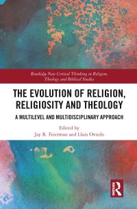 Book Cover for The Evolution of Religion, Religiosity and Theology by Jay R Feierman, Lluis Oviedo