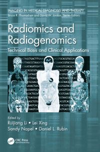 Book Cover for Radiomics and Radiogenomics by Ruijiang Li, Lei Xing, Sandy Napel, Daniel Rubin