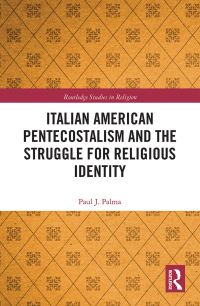 Book Cover for Italian American Pentecostalism and the Struggle for Religious Identity by Paul J Palma