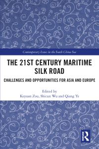 Book Cover for The 21st Century Maritime Silk Road by Keyuan Zou, Shicun Wu, Qiang Ye