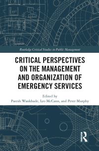 Book Cover for Critical Perspectives on the Management and Organization of Emergency Services by Paresh Wankhade, Leo McCann, Peter Murphy