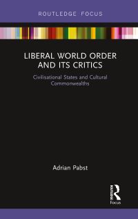 Book Cover for Liberal World Order and Its Critics by Adrian Pabst
